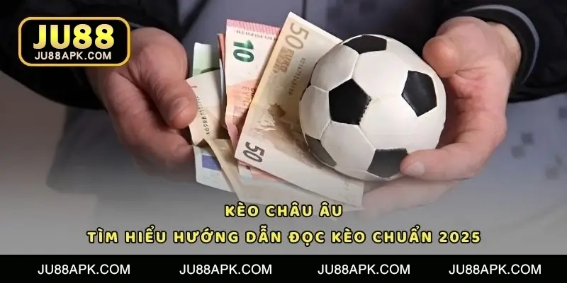 Kèo Châu Âu JU88 – Đọc ba lựa chọn 1, X và 2